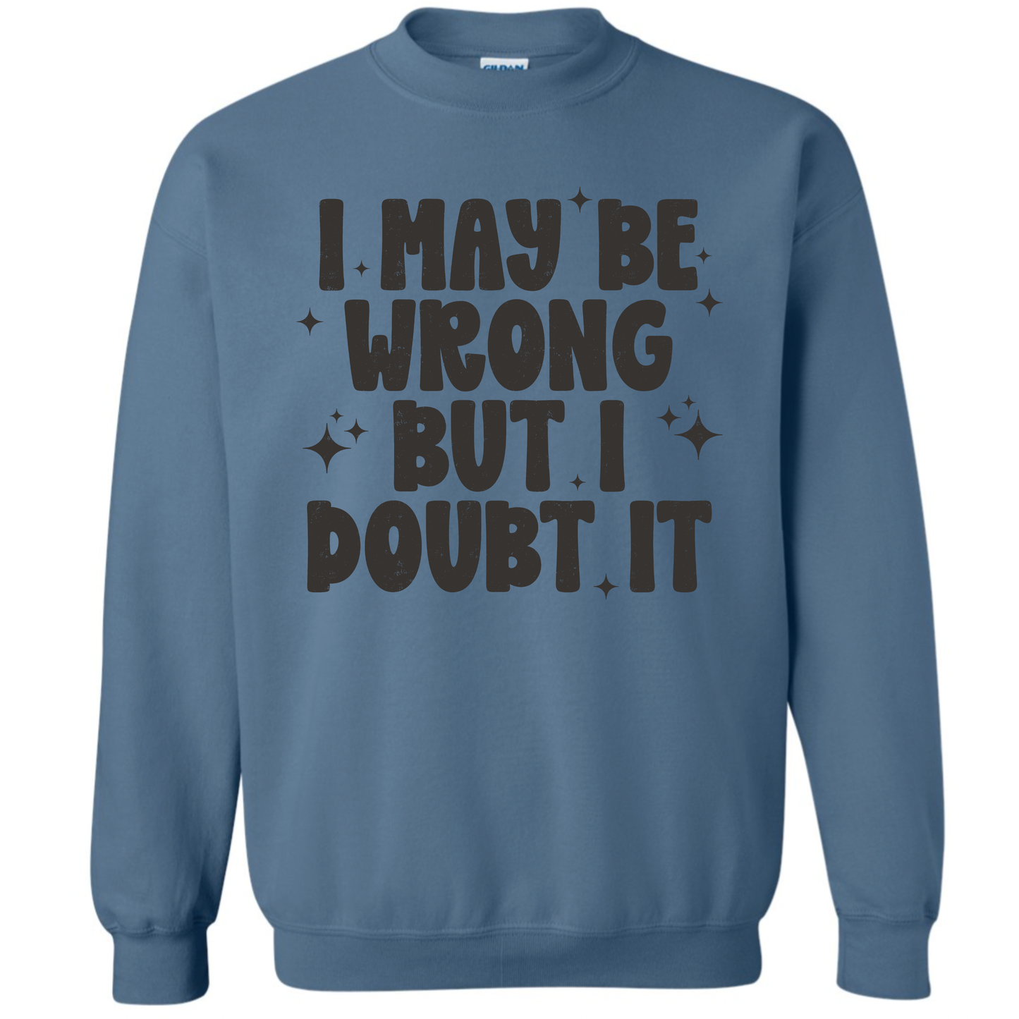 I May Be Wrong Graphic Tee or Sweatshirt