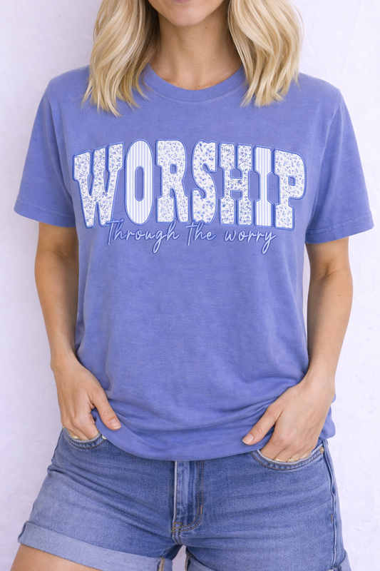 Worship Through the Worry Tee D-1224
