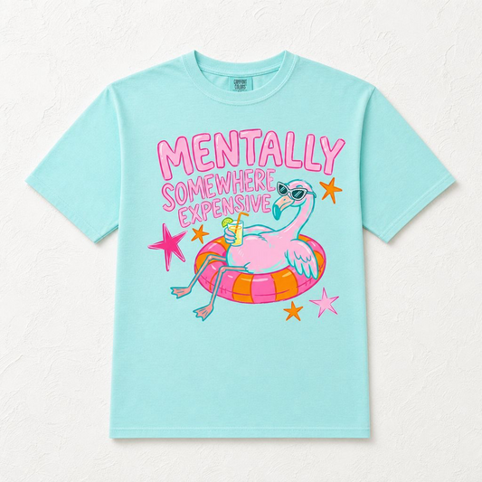 Mentally Somewhere Expensive Tee