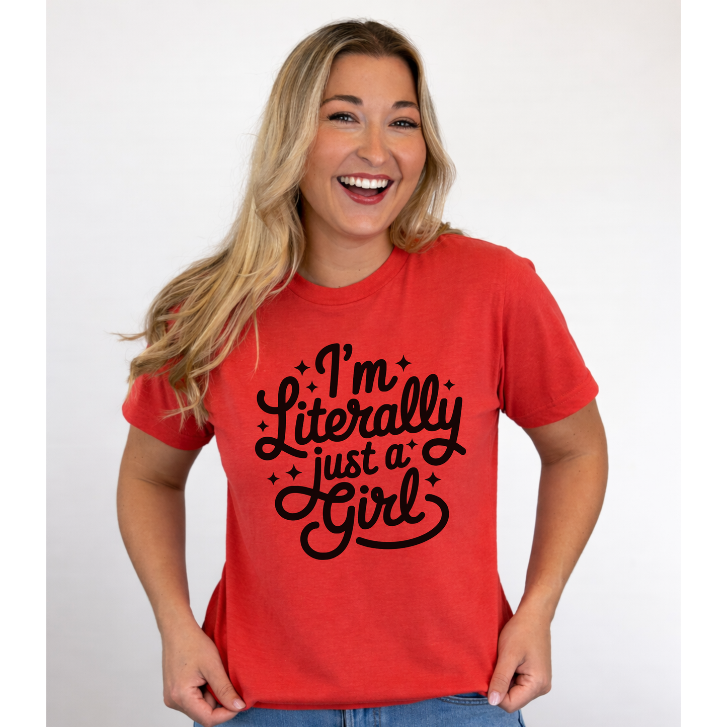 I'm Literally Just A Girl Tee #26164