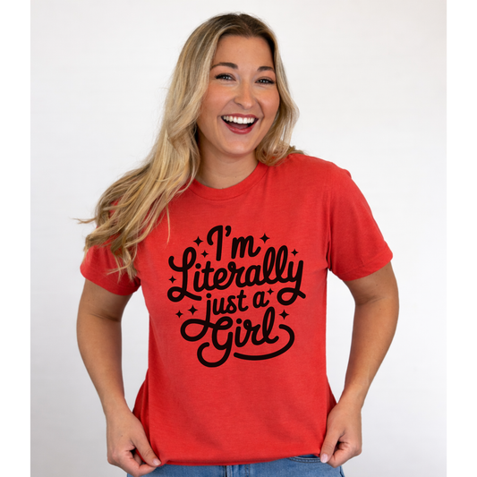 I'm Literally Just A Girl Tee #26164