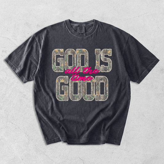 God is Good All the Time Tee